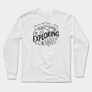 Im not Lost Im Exploring Long Sleeve T-Shirt